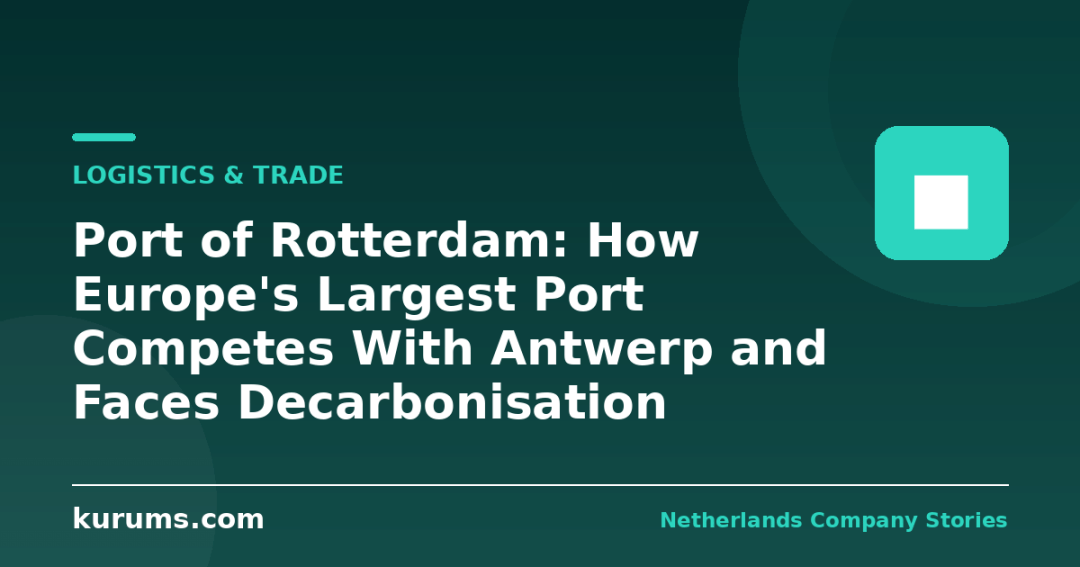 Port of Rotterdam: How Europe's Largest Port Competes With Antwerp and Faces Decarbonisation