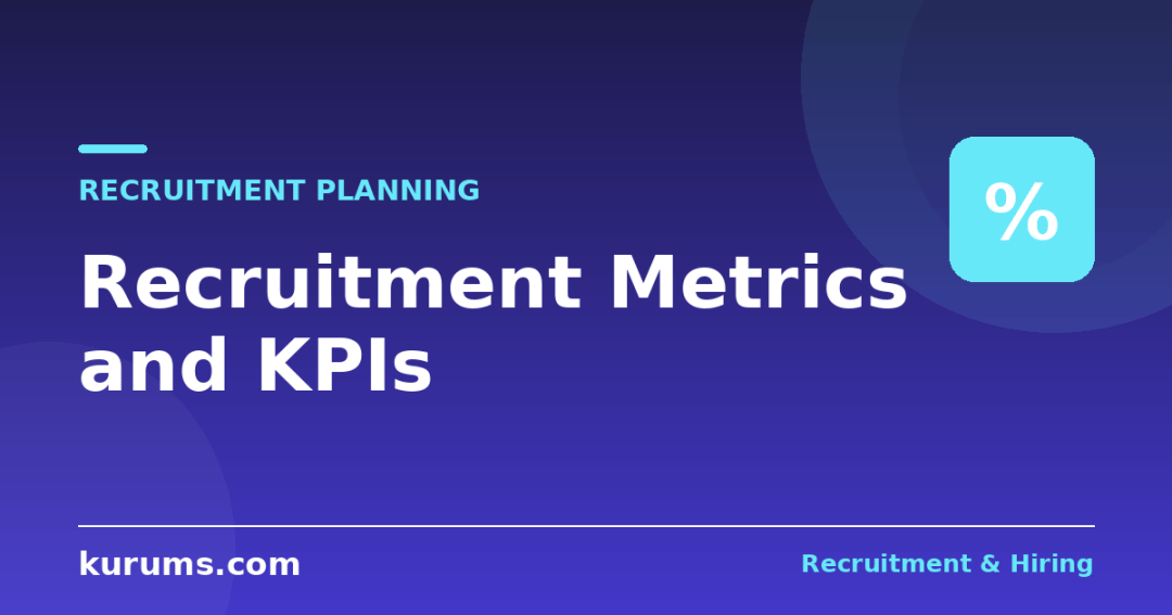 Recruitment Metrics and KPIs: Time to Fill, Cost per Hire, Quality of Hire and More