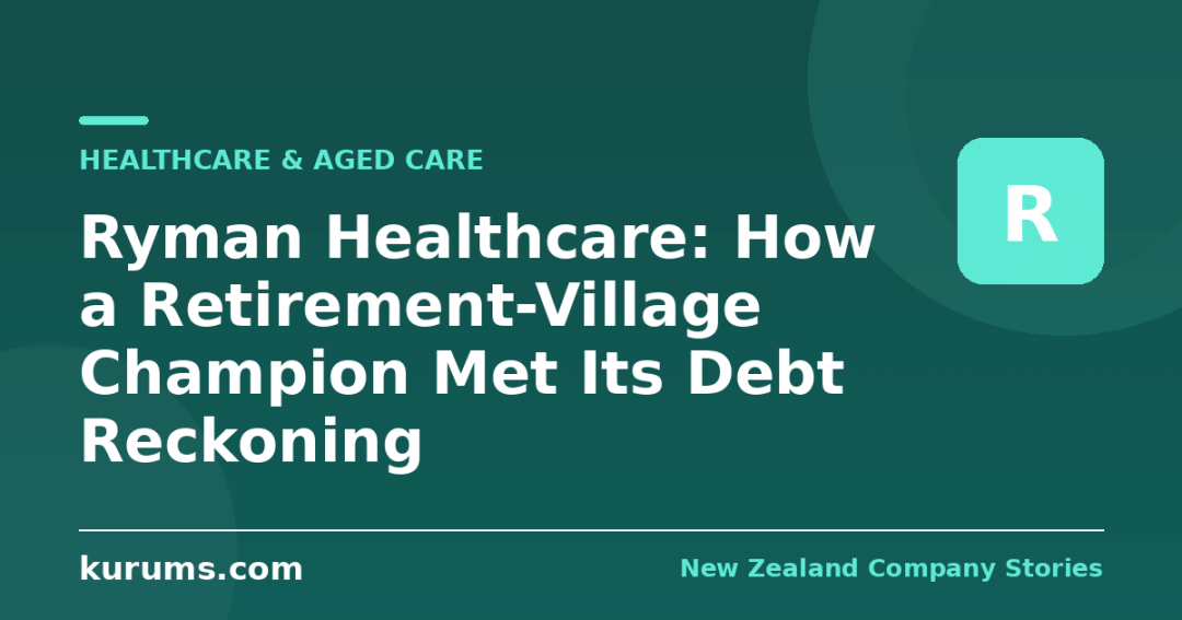 Ryman Healthcare: How a Retirement-Village Champion Met Its Debt Reckoning