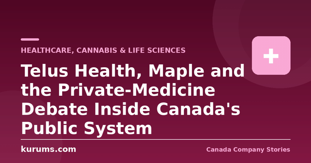 Telus Health, Maple and the Private-Medicine Debate Inside Canada’s Public System