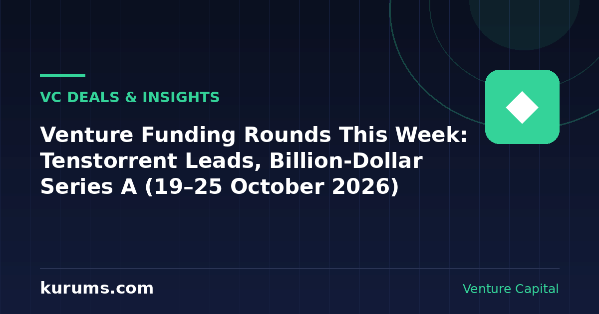 Venture funding rounds this week, 19–25 October 2026: Tenstorrent $1.5B Series E and Flapping Airplanes $1B Series A