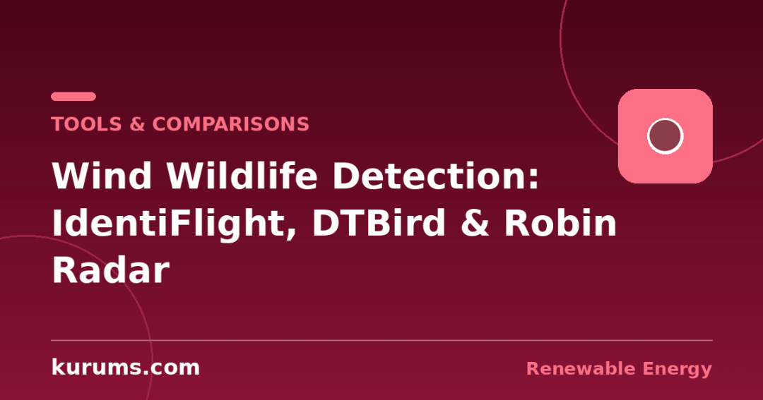 IdentiFlight vs DTBird vs Robin Radar: Wind Wildlife Detection & Curtailment Compared