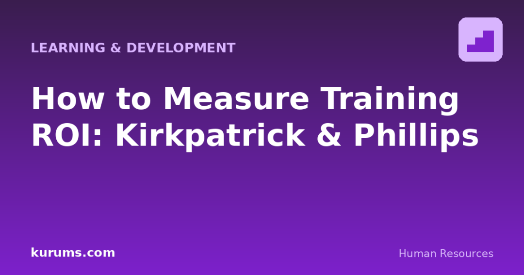How to Measure Training ROI: Kirkpatrick & Phillips