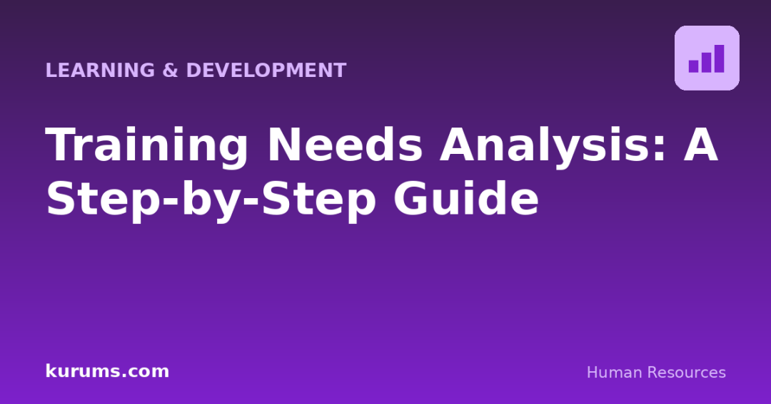 Training Needs Analysis: A Step-by-Step Guide