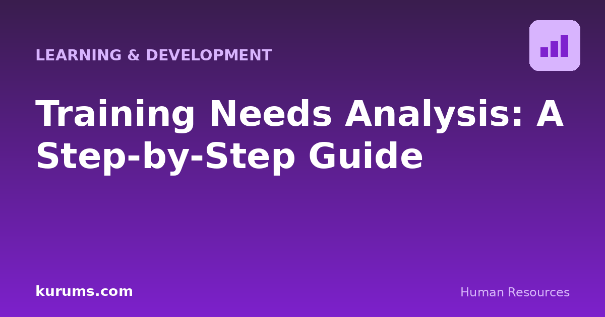 Training Needs Analysis: A Step-by-Step Guide