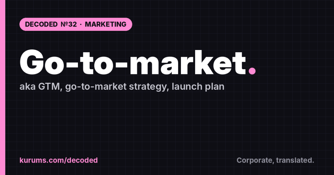 Go-to-market, Decoded: What It Actually Means
