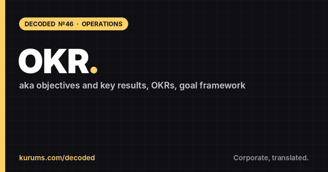 OKR, Decoded: Kurums Decoded №46, Operations