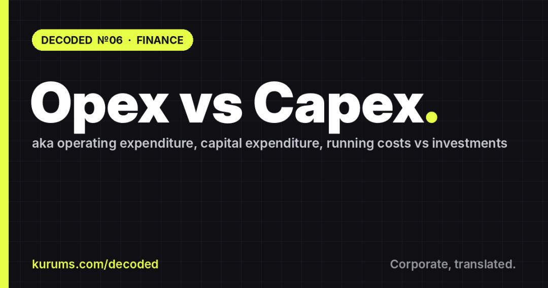 Opex vs Capex, Decoded: Kurums Decoded №06, Finance