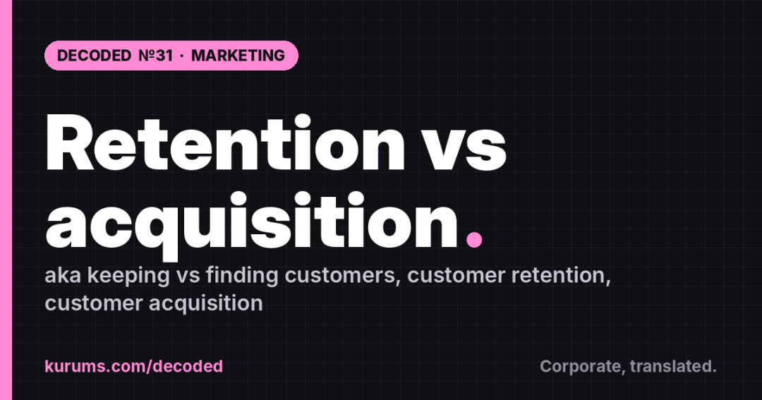 Retention vs acquisition, Decoded: What It Actually Means