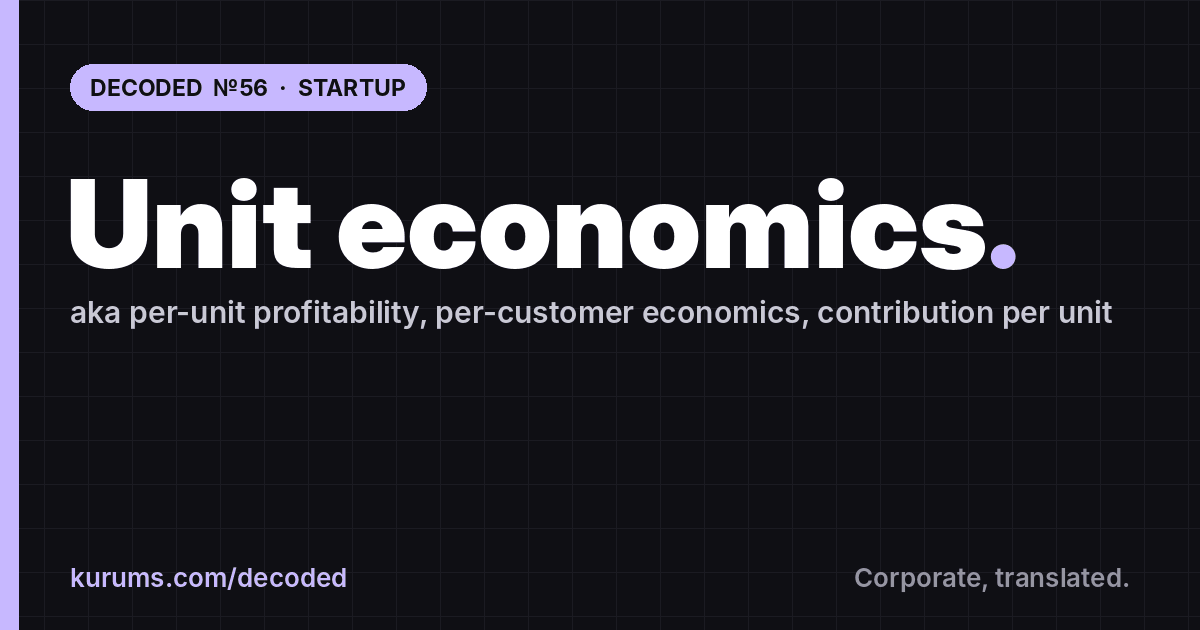 Unit economics, Decoded: Kurums Decoded №56, Startup