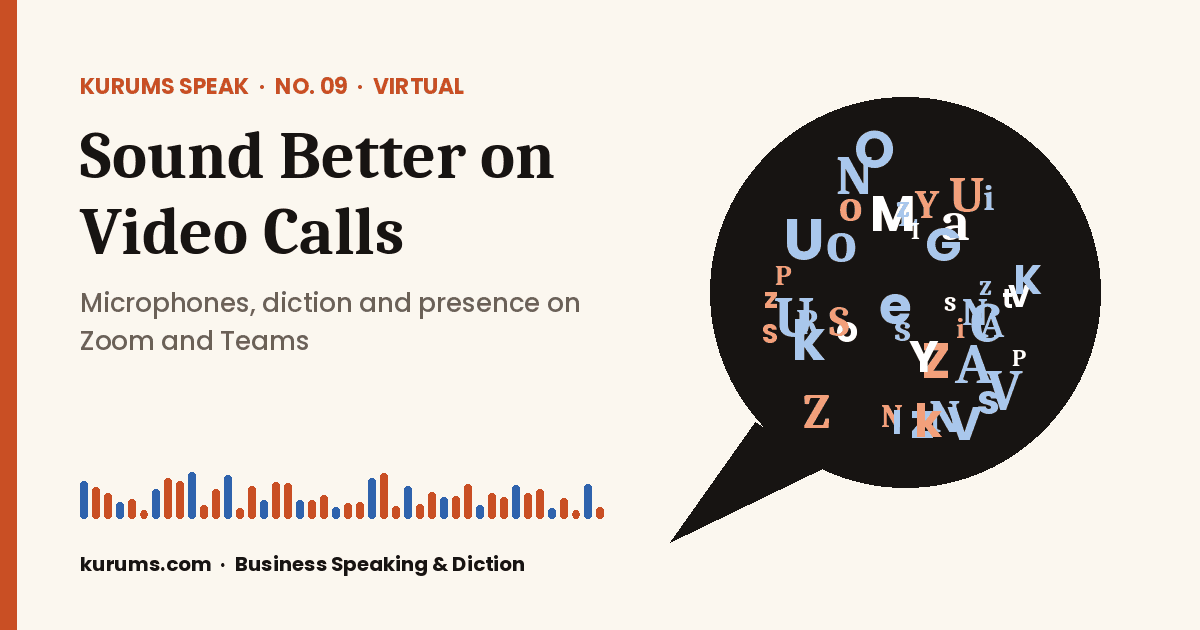Kurums Speak No. 09 cover: Sound Better on Video Calls, microphones, diction and presence on Zoom and Teams