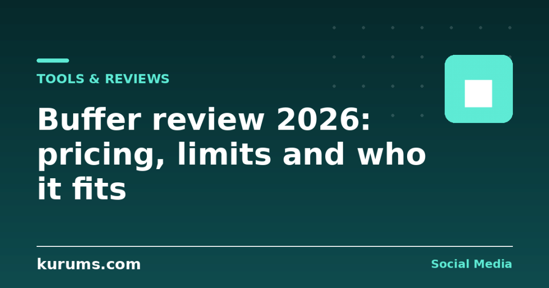 Buffer review 2026: pricing, limits and who it fits