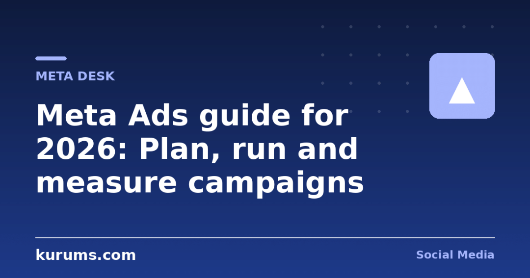 Meta Ads guide for 2026: Plan, run and measure campaigns