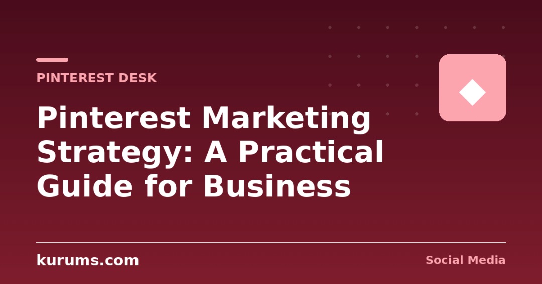 Pinterest Marketing Strategy: A Practical Guide for Business