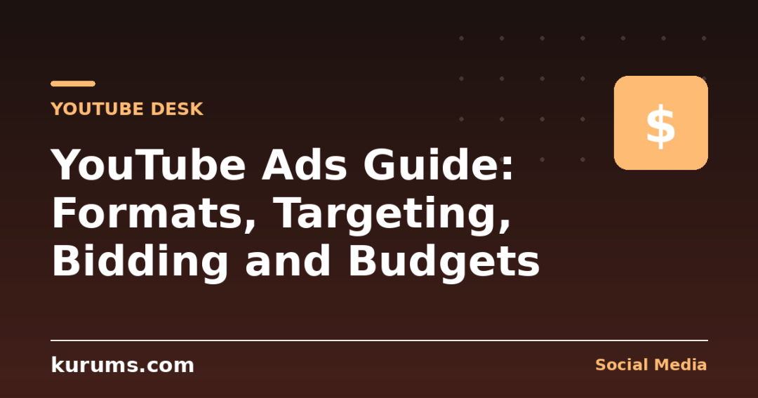YouTube Ads Guide: Formats, Targeting, Bidding and Budgets