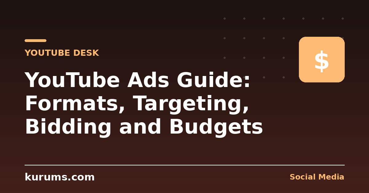 YouTube Ads Guide: Formats, Targeting, Bidding and Budgets