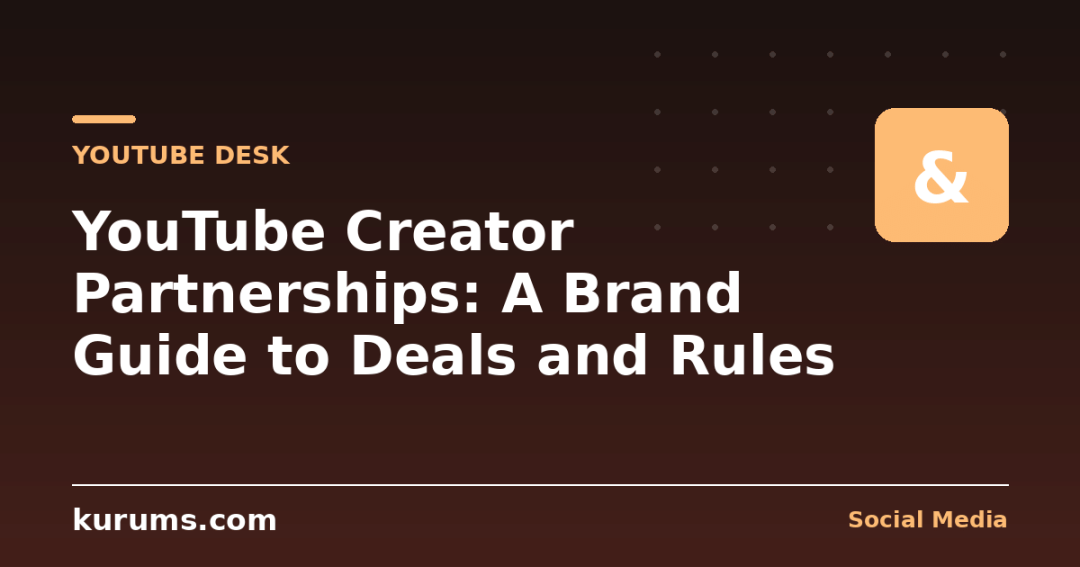 YouTube Creator Partnerships: A Brand Guide to Deals and Rules