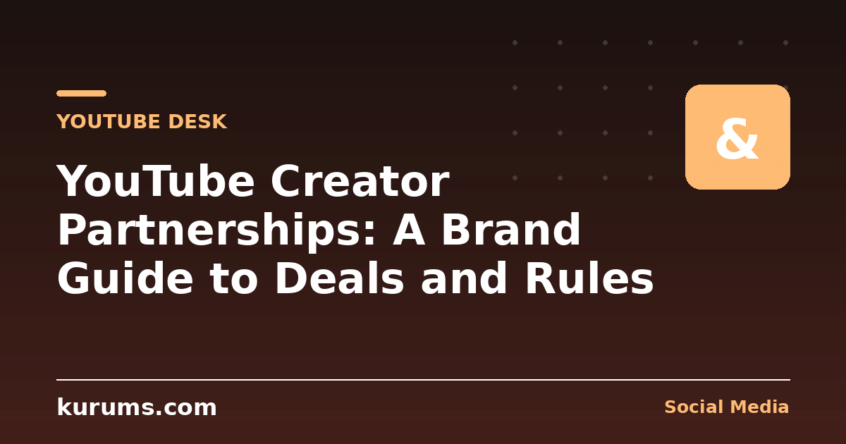 YouTube Creator Partnerships: A Brand Guide to Deals and Rules