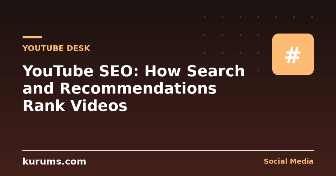 YouTube SEO: How Search and Recommendations Rank Videos